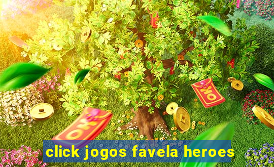 click jogos favela heroes